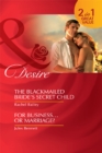 The Blackmailed Bride's Secret Child / For Business...Or Marriage? : The Blackmailed Bride's Secret Child / For Business...Or Marriage? - eBook