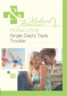 Single Dad's Triple Trouble (Mills & Boon Medical) - eBook