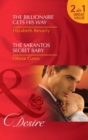 The Billionaire Gets His Way / The Sarantos Secret Baby : The Billionaire Gets His Way / the Sarantos Secret Baby - eBook