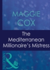 The Mediterranean Millionaire's Mistress (Mills & Boon Modern) (Mistress to a Millionaire, Book 25) - eBook