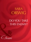 Do You Take This Enemy? - eBook