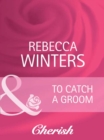 To Catch A Groom - eBook