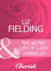 The Secret Life Of Lady Gabriella - eBook
