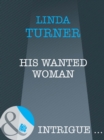 His Wanted Woman - eBook