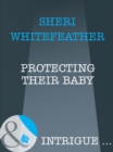 Protecting Their Baby (Mills & Boon Intrigue) - eBook