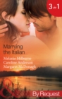 Marrying the Italian: The Marcolini Blackmail Marriage / The Valtieri Marriage Deal / The Italian Doctor's Bride (Mills & Boon By Request) - eBook