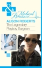 The Legendary Playboy Surgeon (Mills & Boon Medical) (Heartbreakers of St Patrick's Hospital, Book 1) - eBook