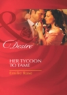 Her Tycoon To Tame (Mills & Boon Desire) - eBook