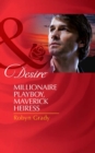 Millionaire Playboy, Maverick Heiress (Mills & Boon Desire) (The Millionaire's Club, Book 4) - eBook