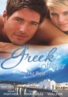 Greek Affairs: In His Bed : Sleeping with a Stranger / Blackmailed into the Greek Tycoon's Bed / Bedded by the Greek Billionaire - eBook