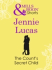 The Count's Secret Child (Mills & Boon Short Stories) - eBook