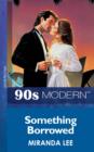 Something Borrowed (Mills & Boon Vintage 90s Modern) - eBook