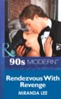 Rendezvous With Revenge (Mills & Boon Vintage 90s Modern) - eBook