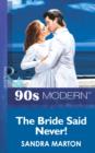 The Bride Said Never! (Mills & Boon Vintage 90s Modern) - eBook