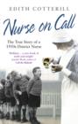 Nurse On Call : The True Story of a 1950s District Nurse - eBook