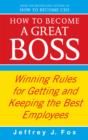 How To Become A Great Boss : Winning rules for getting and keeping the best employees - eBook