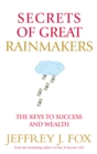 Secrets of Great Rainmakers : The Keys to Success and Wealth - eBook