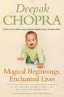 Magical Beginnings, Enchanted Lives : How to use meditation, yoga and other techniques to give your child the perfect start in life, from conception to early - eBook