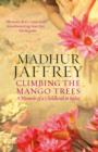 Climbing the Mango Trees : A Memoir of a Childhood in India - eBook