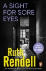 A Sight For Sore Eyes : A spine-tingling and bone-chilling psychological thriller from the award winning Queen of Crime, Ruth Rendell - eBook