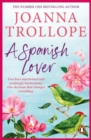 A Spanish Lover : a compelling and engaging novel from one of Britain s most popular authors, bestseller Joanna Trollope - eBook