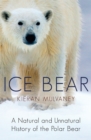 Ice Bear : A Natural and Unnatural History of the Polar Bear - eBook