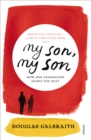 my son, my son : how one generation hurts the next - eBook