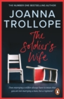 The Soldier's Wife : the captivating and heart-wrenching story of a marriage put to the test from one of Britain’s best loved authors, Joanna Trollope - eBook