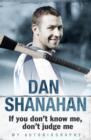 Dan Shanahan - If you don't know me, don't judge me : My Autobiography - eBook