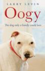 Oogy : The Dog Only a Family Could Love - eBook