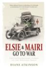 Elsie and Mairi Go to War : Two Extraordinary Women on the Western Front - eBook