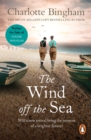 The Wind Off The Sea : (The Bexham Trilogy Book 2): stay warm with this compelling and moving post-war saga set in the rolling winter hills of Sussex from bestselling author Charlotte Bingham - eBook
