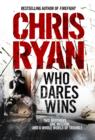 Who Dares Wins : a full-blooded,  explosive military thriller from the multi-bestselling Chris Ryan - eBook