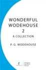 Wonderful Wodehouse 2: A Collection : Thank You Jeeves, Right Ho Jeeves, The Code of the Woosters - eBook
