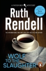 Wolf To The Slaughter : a hugely absorbing and compelling Wexford mystery from the award-winning Queen of Crime, Ruth Rendell - eBook