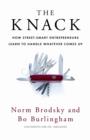 The Knack : How Street-Smart Entrepreneurs Learn to Handle Whatever Comes Up - eBook