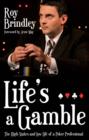 Life's a Gamble : The High Stakes and Low Life of a Poker Professional - eBook