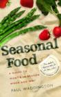Seasonal Food : A guide to what's in season when and why - eBook