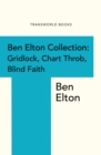 Ben Elton Collection : Gridlock, Chart Throb and Blind Faith - eBook