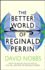 The Better World Of Reginald Perrin : (Reginald Perrin) - eBook