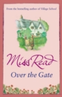 Over the Gate : The fourth novel in the Fairacre series - eBook