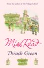 Thrush Green : The classic nostalgic novel set in 1950s Cotswolds - eBook