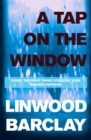 A Tap on the Window : An electrifying and unputdownable thriller from the international bestselling author - Book