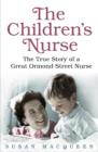The Children's Nurse : The True Story of a Great Ormond Street Nurse - eBook