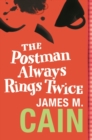 The Postman Always Rings Twice : The classic crime novel and major movie - eBook
