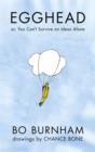 Egghead : Or, You Can't Survive on Ideas Alone From the creator of Netflix phenomenon Outside - eBook