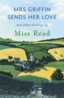 Mrs Griffin Sends Her Love : and other writings - Book