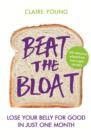 Beat the Bloat : Lose Your Belly for Good in Just One Month - eBook