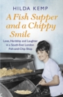 A Fish Supper and a Chippy Smile : Love, Hardship and Laughter in a South East London Fish-and-Chip Shop - Book