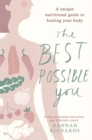 The Best Possible You : A unique nutritional guide to healing your body - Book